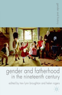 Imagen de portada: Gender and Fatherhood in the Nineteenth Century 1st edition 9781403995155