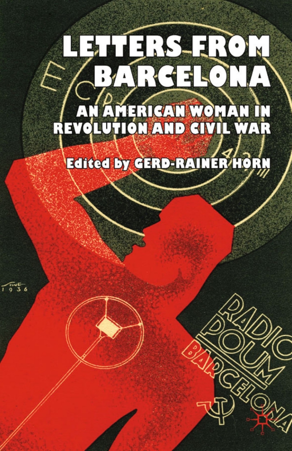 Letters from Barcelona An American Woman in Revolution and Civil War