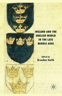 صورة الغلاف: Ireland and the English World in the Late Middle Ages 9780230542891