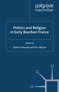 表紙画像: Politics and Religion in Early Bourbon France 9780230521391