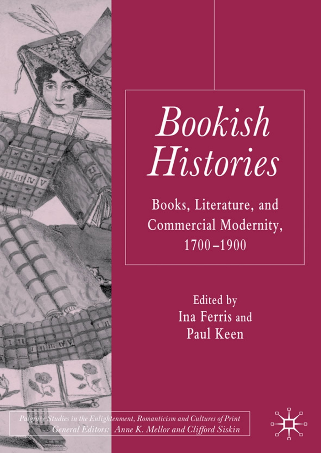 Bookish Histories Books, Literature, and Commercial Modernity, 1700-1900