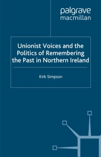 Cover image: Unionist Voices and the Politics of Remembering the Past in Northern Ireland 9780230224148