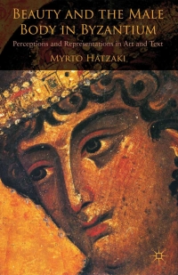 Omslagafbeelding: Beauty and the Male Body in Byzantium 9780230007154