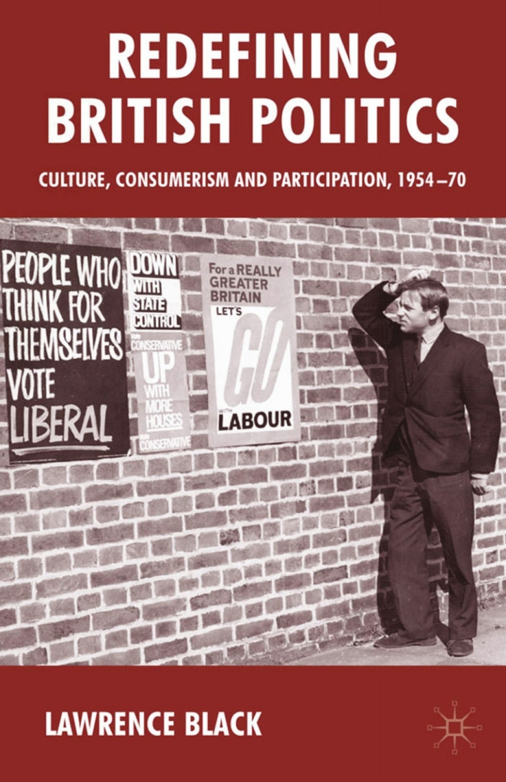 Redefining British Politics Culture, Consumerism and Participation, 1954–70