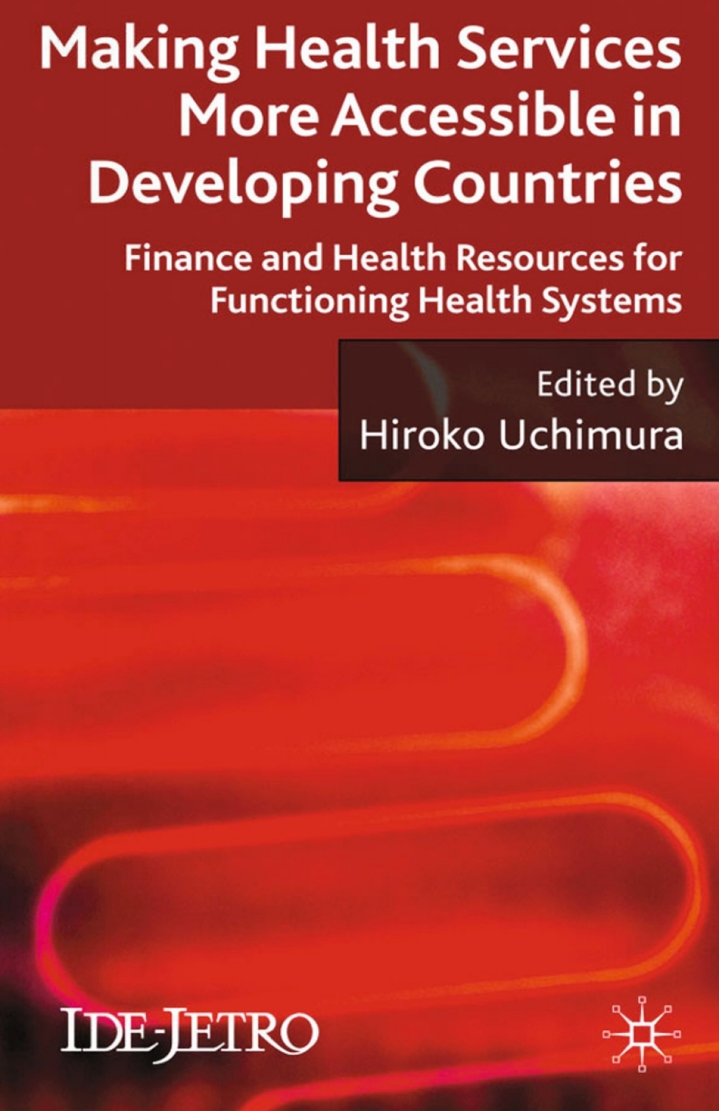 Making Health Services More Accessible in Developing Countries Finance and Health Resources for Functioning Health Systems