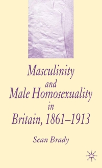 Cover image: Masculinity and Male Homosexuality in Britain, 1861-1913 9781403947130