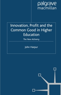 Cover image: Innovation, Profit and the Common Good in Higher Education 9780230537873