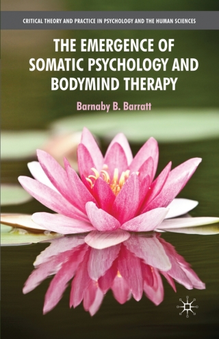 Cover image: The Emergence of Somatic Psychology and Bodymind Therapy 9780230222168