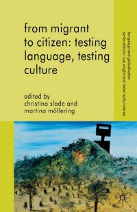 表紙画像: From Migrant to Citizen: Testing Language, Testing Culture 9780230576339