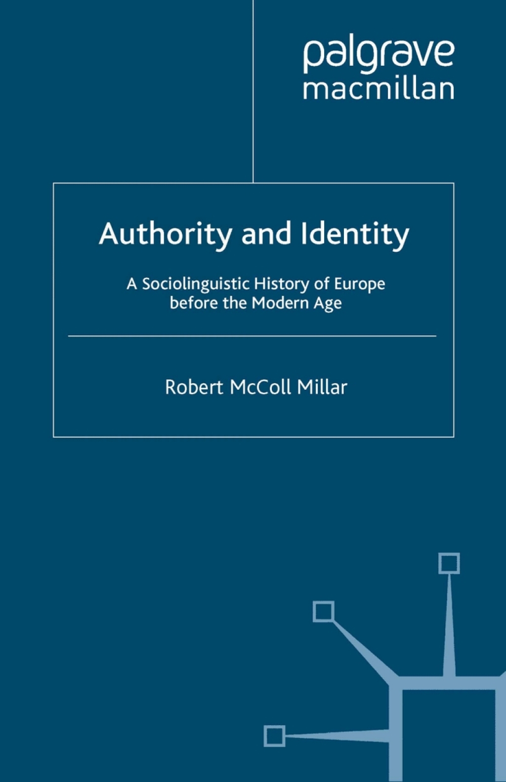 Authority and Identity A Sociolinguistic History of Europe before the Modern Age