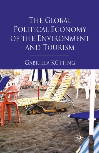 Omslagafbeelding: The Global Political Economy of the Environment and Tourism 9780230246249