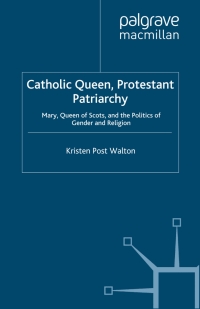 Omslagafbeelding: Catholic Queen, Protestant Patriarchy 9781403988355