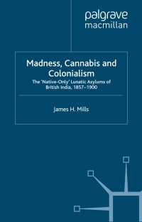 Cover image: Madness, Cannabis and Colonialism 9780333793343