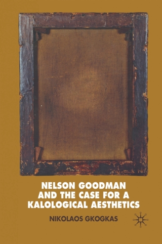 Imagen de portada: Nelson Goodman and the Case for a Kalological Aesthetics 9781349364725