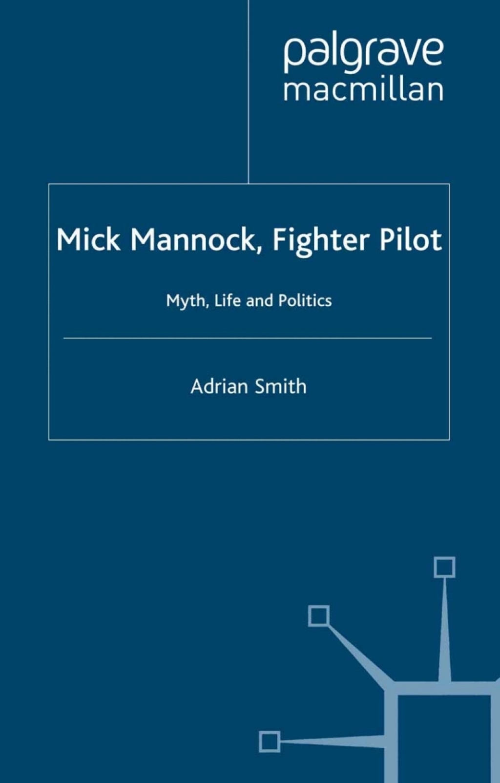 Mick Mannock, Fighter Pilot Myth, Life and Politics