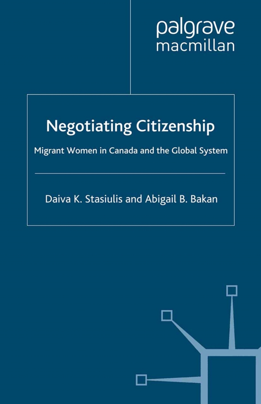 Negotiating Citizenship Migrant Women in Canada and the Global System
