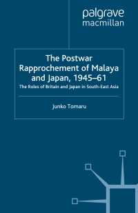 Cover image: The Postwar Rapprochement of Malaya and Japan 1945-61 9780333746585
