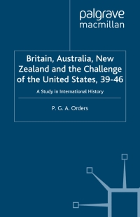 Cover image: Britain, Australia, New Zealand and the Challenge of the United States, 1939–46 9780333775004