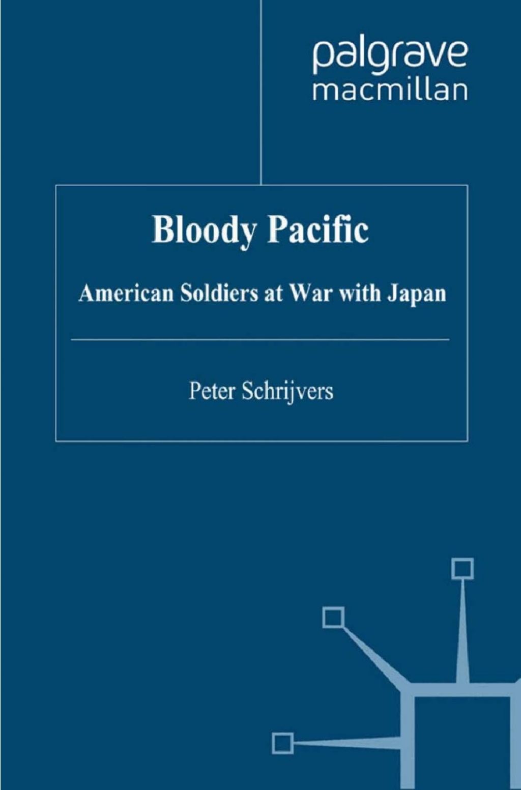 Bloody Pacific American Soldiers at War with Japan 2nd Edition
