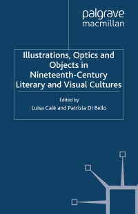 Omslagafbeelding: Illustrations, Optics and Objects in Nineteenth-Century Literary and Visual Cultures 9780230221970