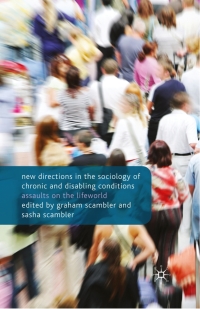 表紙画像: New Directions in the Sociology of Chronic and Disabling Conditions 9780230222700