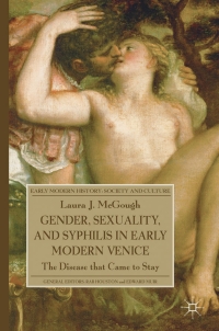 Omslagafbeelding: Gender, Sexuality, and Syphilis in Early Modern Venice 9780230252929