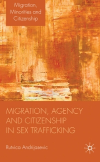 Cover image: Migration, Agency and Citizenship in Sex Trafficking 9780230237407