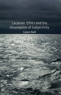 صورة الغلاف: Lacanian Ethics and the Assumption of Subjectivity 9780230294097