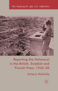 Cover image: Reporting the Holocaust in the British, Swedish and Finnish Press, 1945-50 9780230229778