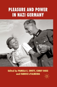 صورة الغلاف: Pleasure and Power in Nazi Germany 9780230271685