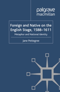 Cover image: Foreign and Native on the English Stage, 1588-1611 9780230293335