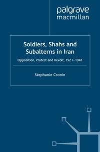 表紙画像: Soldiers, Shahs and Subalterns in Iran 9780230537941