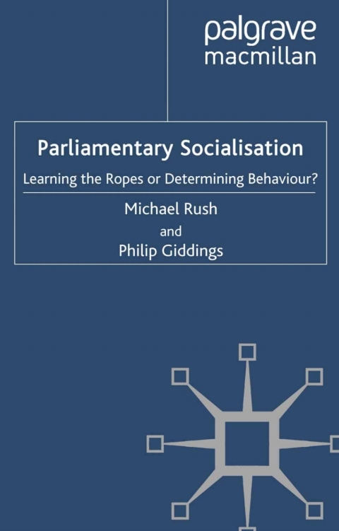 Parliamentary Socialisation: Learning the Ropes or Determining Behaviour? - FULL INSTANT DOWNLOAD | PDF DOCX EPUB