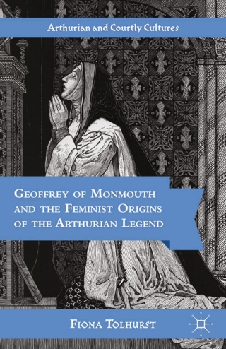 Imagen de portada: Geoffrey of Monmouth and the Feminist Origins of the Arthurian Legend 9781403965431