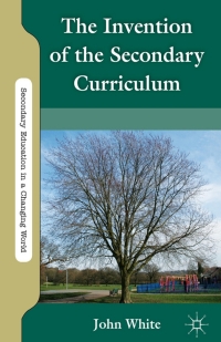 Imagen de portada: The Invention of the Secondary Curriculum 9780230120563
