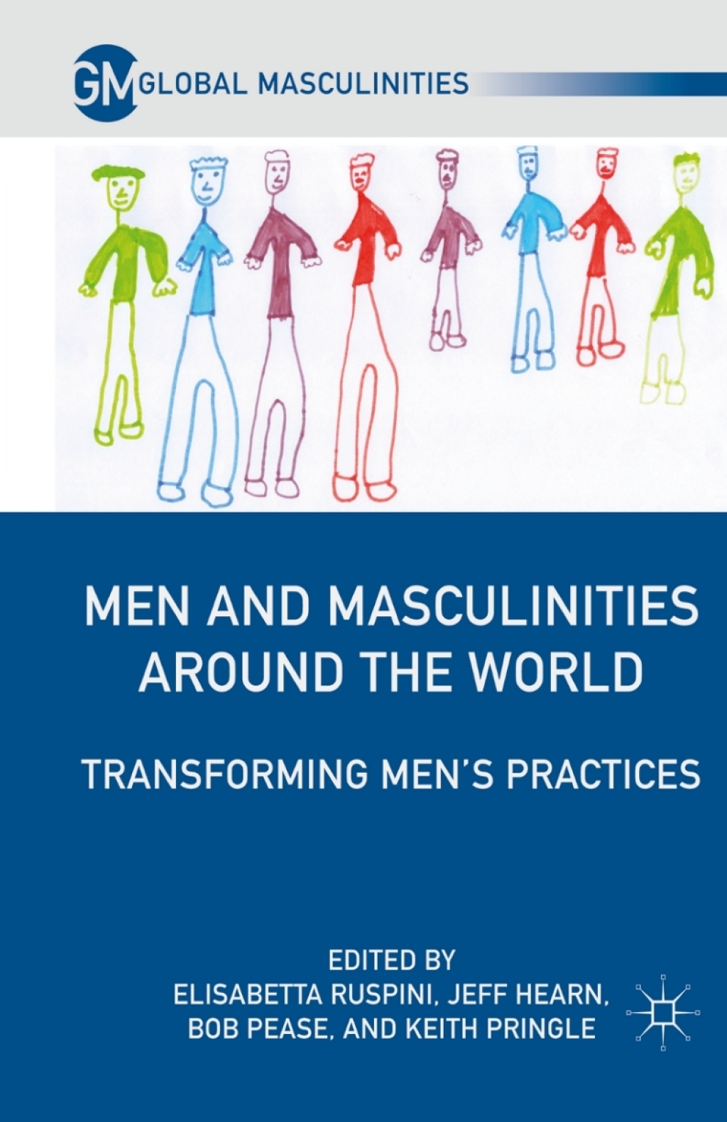 Men and Masculinities Around the World Transforming Men’s Practices