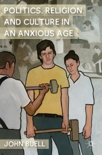 Cover image: Politics, Religion, and Culture in an Anxious Age 9780230117723