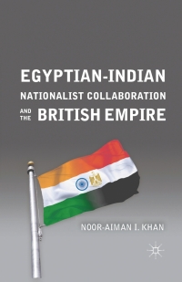 Cover image: Egyptian-Indian Nationalist Collaboration and the British Empire 9780230113640