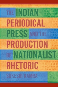 Imagen de portada: The Indian Periodical Press and the Production of Nationalist Rhetoric 9780230116597