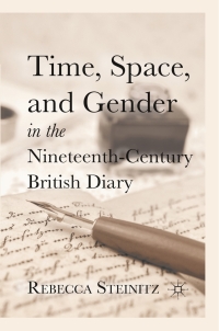 Cover image: Time, Space, and Gender in the Nineteenth-Century British Diary 9780230115866