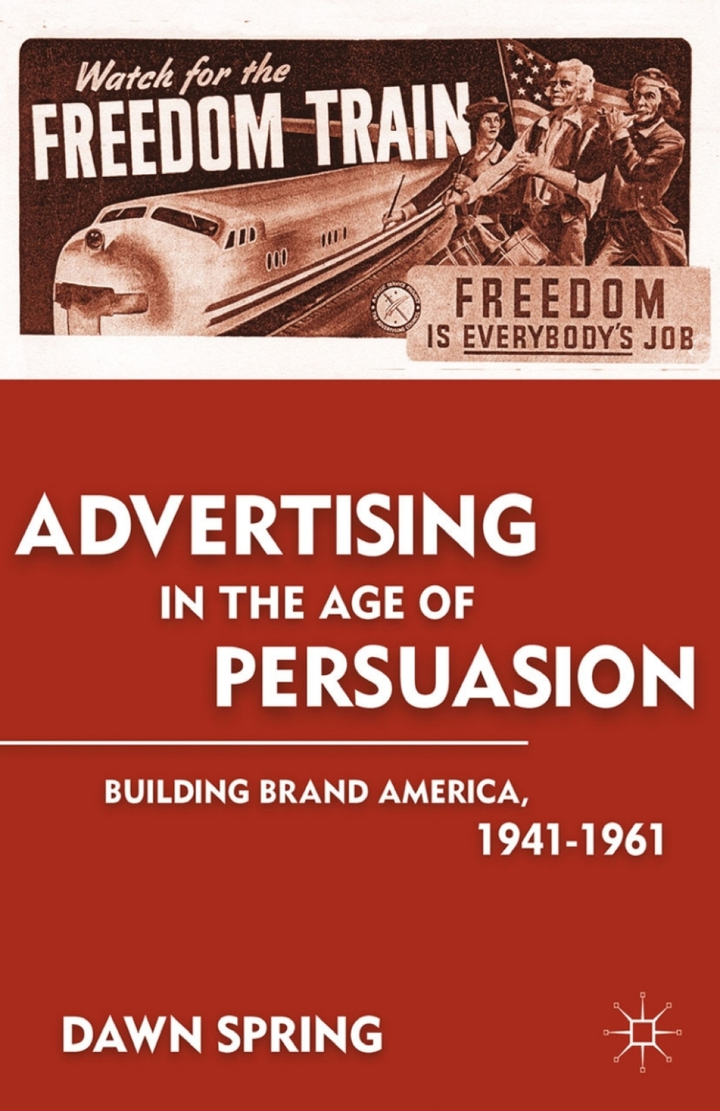 Advertising in the Age of Persuasion Building Brand America 1941–1961