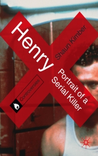 Cover image: Henry: Portrait of a Serial Killer 1st edition 9780230297982