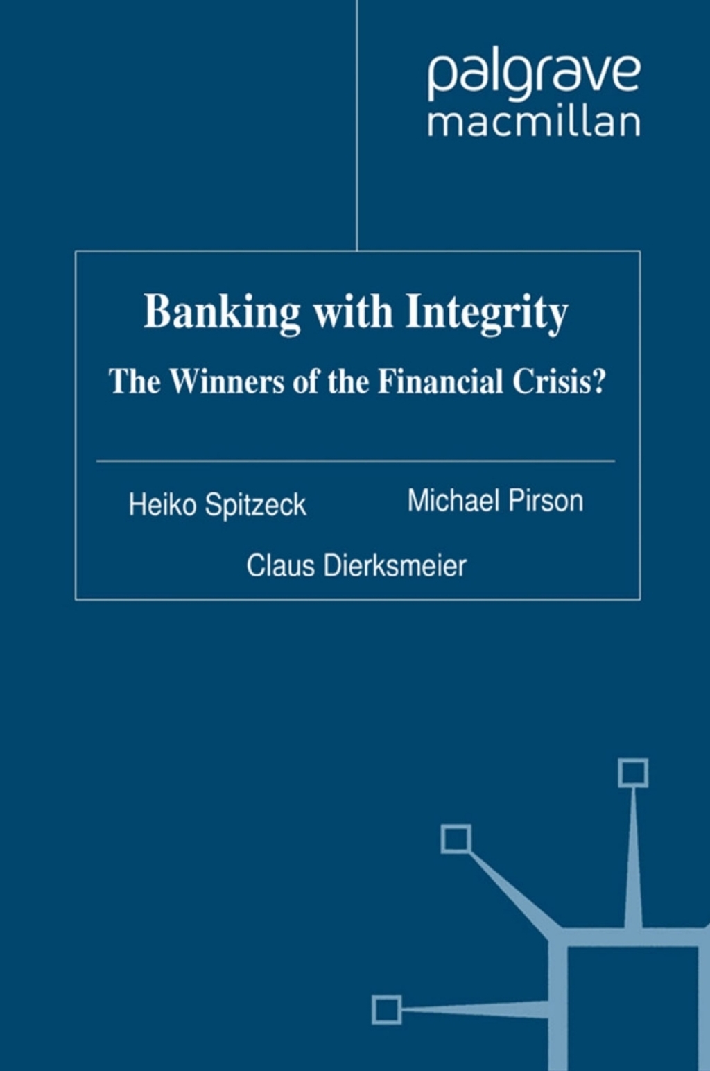 Banking with Integrity The Winners of the Financial Crisis?
