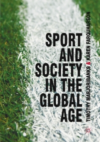 صورة الغلاف: Sport and Society in the Global Age 1st edition 9780230584686