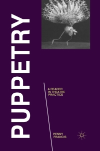Cover image: Puppetry: A Reader in Theatre Practice 1st edition 9780230232723