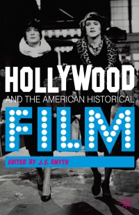صورة الغلاف: Hollywood and the American Historical Film 1st edition 9780230230934