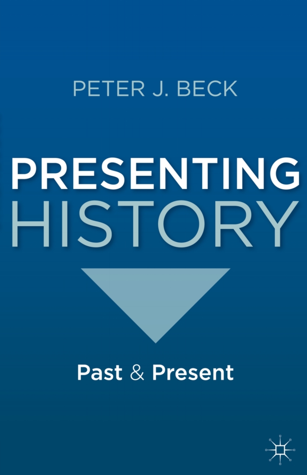 Presenting History Past and Present 1st Edition