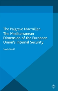 Omslagafbeelding: The Mediterranean Dimension of the European Union's Internal Security 9780230299931