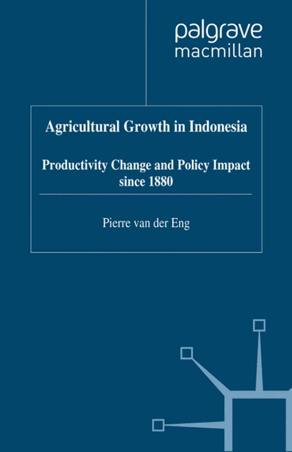 Agricultural Growth in Indonesia Productivity Change and Policy Impact since 1880