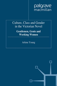 Imagen de portada: Culture, Class and Gender in the Victorian Novel 9780333740170